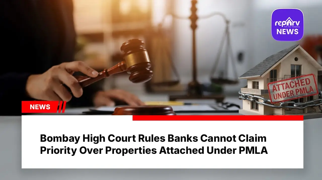 Bombay High Court Rules Banks Cannot Claim Priority Over Properties Attached Under PMLA